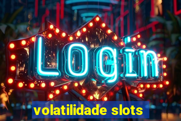 volatilidade slots